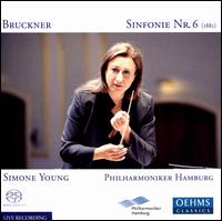Bruckner: Symphony No. 6 - Philharmoniker Hamburg; Simone Young (conductor)