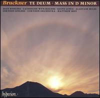 Bruckner: Te Deum; Mass in D minor - Alastair Miles (bass); Catherine Wyn-Rogers (alto); James O'Donnell (organ); Joan Rodgers (soprano); Keith Lewis (tenor);...