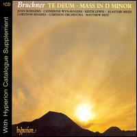 Bruckner: Te Deum / Mass In D Minor - Alastair Miles (bass); Catherine Wyn-Rogers (contralto); James O'Donnell (organ); Joan Rodgers (soprano);...