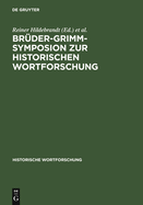 Bruder-Grimm-Symposion Zur Historischen Wortforschung: Beitrage Zu Der Marburger Tagung Vom Juni 1985