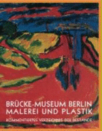 Bruecke-Museum Berlin: Malerei Und Plastik: Kommentiertes Verzeichnis Der Bestande