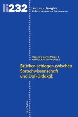 Bruecken Schlagen Zwischen Sprachwissenschaft Und Daf-Didaktik - Gotti, Maurizio, and Moroni, Manuela Caterina (Editor), and Ricci Garotti, Federica (Editor)