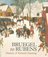 Bruegel to Rubens: Masters of Flemish Painting - Shawe-Taylor, Desmond, Mr., and Scott, Jennifer