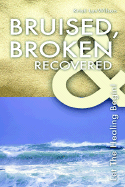 Bruised, Broken & Recovered