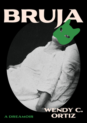 Bruja: A Dreamoir - Ortiz, Wendy C