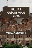 Brujas Gu?a de Viaje 2025: Lo mejor de Brujas: consejos de expertos, atracciones principales y favoritos locales.