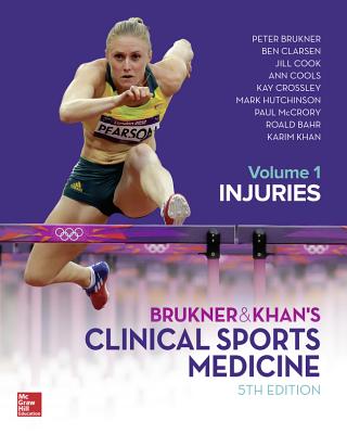 BRUKNER & KHAN'S CLINICAL SPORTS MEDICINE: INJURIES, VOL. 1 - Brukner, Peter, and Clarsen, Ben, and Cook, Jill