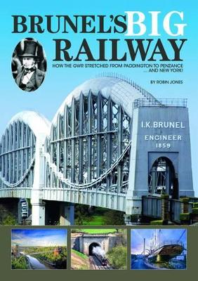 Brunel's Big Railway - Jones, Robin