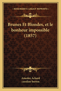 Brunes Et Blondes, et le bonheur impossible (1857)