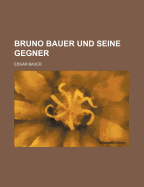 Bruno Bauer Und Seine Gegner