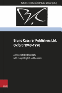 Bruno Cassirer Publishers Ltd. Oxford 1940-1990: An Annotated Bibliography with Essays (English and German)