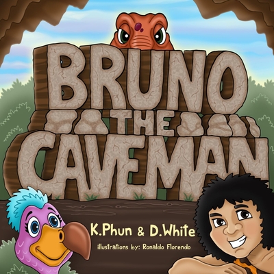 Bruno The Caveman: A Fun Story About Selflessness With Dinosaurs - White, David, and Phun, Kevin
