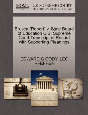 Brusca (Robert) V. State Board of Education U.S. Supreme Court Transcript of Record with Supporting Pleadings - Cody, Edward C, and Pfeffer, Leo