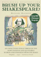 Brush Up Your Shakespeare!: An Infectious Tour Through the Most Famous and Quotable Words and Phrases from the Bard - Macrone, Michael, Ph.D., and Cader Company