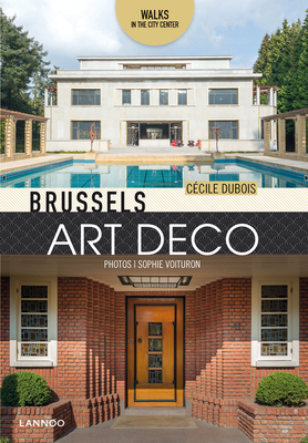 Brussels Art Deco: Walks in the City Center - Dubois, Ccile, and Voituron, Sophie