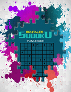 Brutales Sudoku-Puzzle-Buch: Super Ultra Hard Sudoku fr das Gedchtnistraining.