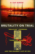 Brutality on Trial: Hellfire Pedersen, Fighting Hansen, and the Seamen's Act of 1915