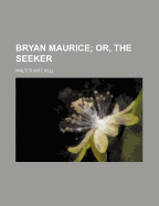 Bryan Maurice; Or, the Seeker