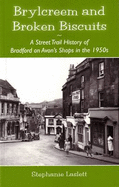 Brylcreem and Broken Biscuits: A Street Trail History of Bradford on Avon's Shops in the 1950s