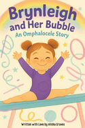 Brynleigh and Her Bubble: An Omphalocele Story