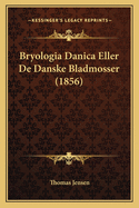 Bryologia Danica Eller de Danske Bladmosser (1856)