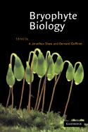 Bryophyte Biology - Shaw, A Jonathan (Editor), and Goffinet, Bernard (Editor)