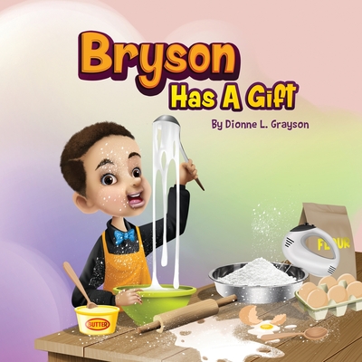 Bryson Has A Gift - Grayson, Dionne L