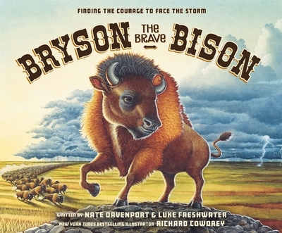 Bryson the Brave Bison: Finding the Courage to Face the Storm - Davenport, Nate, and Freshwater, Luke