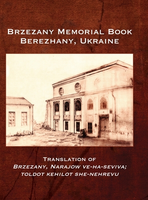 Brzezany Memorial Book (Berezhany, Ukraine) - Katz, Menachem (Editor), and Kolokoff Hopper, Rachel (Cover design by), and Wind, Jonathan (Prepared for publication by)