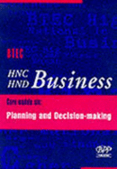 BTEC HNC HND business. Core module 6, Planning and decision-making