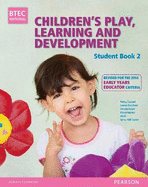 BTEC Level 3 National Children's Play, Learning & Development Student Book 2 (Early Years Educator): Revised for the Early Years Educator