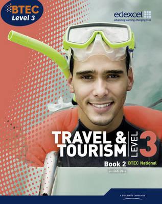 BTEC Level 3 National Travel and Tourism Student Book 2 - Dale, Gillian