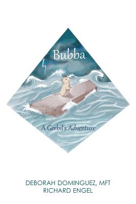 Bubba: A Gerbil's Adventure - Engel, Richard, and Dominguez Mft, Deborah