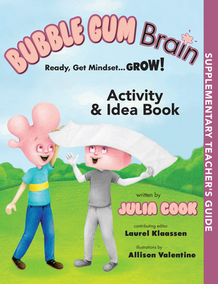 Bubble Gum Brain Activity and Idea Book: Ready, Get Mindset...Grow! - Cook, Julia, and Klaassen, Laurel (Contributions by)
