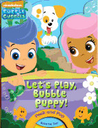 Bubble Guppies: Let's Play, Bubble Puppy!: A Peekaboo Book