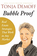 Bubble Proof: Real Estate Investment Strategies That Work in Any Market