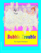 Bubble Trouble