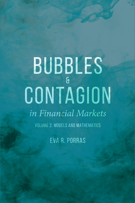 Bubbles and Contagion in Financial Markets, Volume 2: Models and Mathematics - Porras, Eva R.