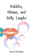 Bubbles, Blimps, and Belly Laughs