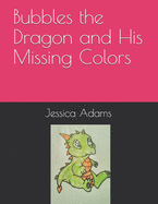Bubbles the Dragon and His Missing Colors
