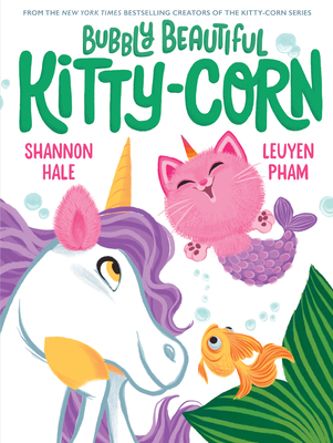 Bubbly Beautiful Kitty-Corn: A Picture Book - Hale, Shannon