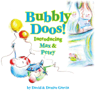 Bubbly Doos!: Introducing Max and Petey