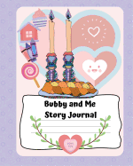 Bubby and Me Story Journal: A Story Journal Primary Composition Notebook and Sketchbook for Kids; A Journal for My Grandchildren (Best Grandmother Gifts!)