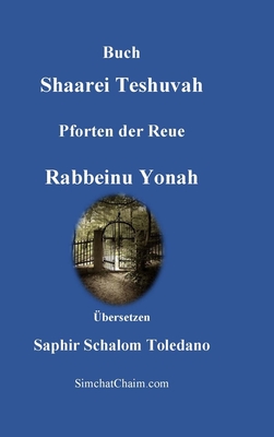 Buch Shaarei Teshuvah - Pforten der Reue - Yonah, Rabbeinu, and Toledano, Saphir Schalom