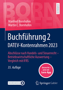 Buchf?hrung 2 Datev-Kontenrahmen 2023: Abschl?sse Nach Handels- Und Steuerrecht -- Betriebswirtschaftliche Auswertung -- Vergleich Mit Ifrs