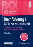Buchfuhrung 1 DATEV-Kontenrahmen 2023: Grundlagen der Buchfuhrung fur Industrie- und Handelsbetriebe