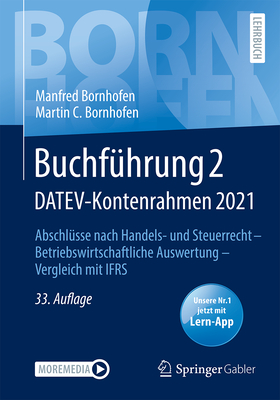 Buchfuhrung 2 DATEV-Kontenrahmen 2021: Abschlusse nach Handels- und Steuerrecht - Betriebswirtschaftliche Auswertung - Vergleich mit IFRS - Bornhofen, Manfred, and Bornhofen, Martin C.