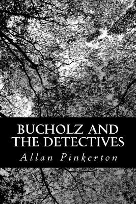 Bucholz and the Detectives - Pinkerton, Allan