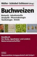 Buchweizen: Botanik, Inhaltsstoffe, Analytik, Pharmakologie, Toxikologie, Klinik - Muller, Alfred, Dr.