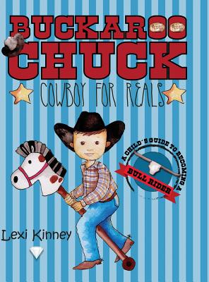 Buckaroo Chuck: Cowboy For Reals - Kinney, Lexi